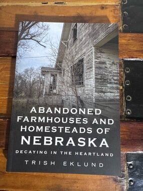 Abandoned Farmhouses and Homesteads of Nebraska – Signed Copy
